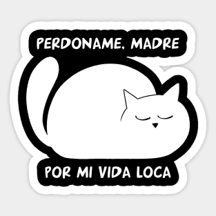 funny cat – Perdoname madre por mi vida loca (white) Sticker